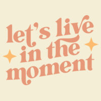 Let's live in the moment - AS Colour Womens Martina Tee Design